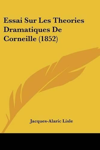 Cover image for Essai Sur Les Theories Dramatiques de Corneille (1852)