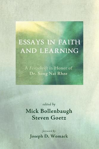 Cover image for Essays in Faith and Learning: A Festschrift in Honor of Dr. Song NAI Rhee