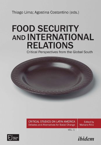 Food Security and International Relations - Critical Perspectives From the Global South