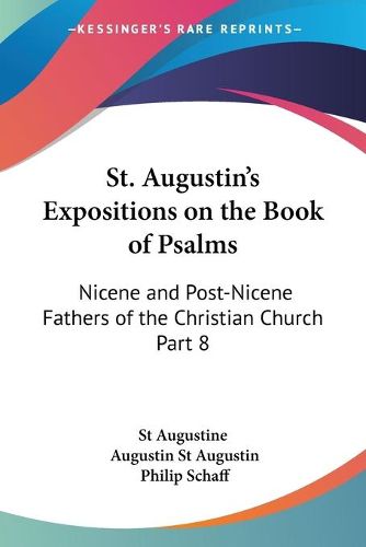 Cover image for St. Augustin's Expositions on the Book of Psalms (1888)