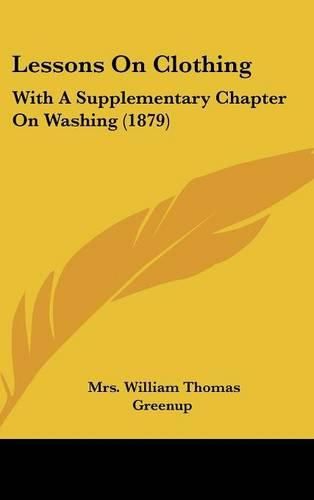 Lessons on Clothing: With a Supplementary Chapter on Washing (1879)