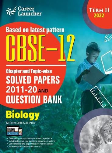 Cover image for CBSE Class XII 2022 - Term II: Chapter and Topic-wise Solved Papers 2011-2020 & Question Bank: Biology