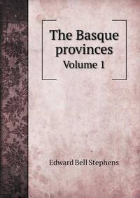 Cover image for The Basque provinces Volume 1