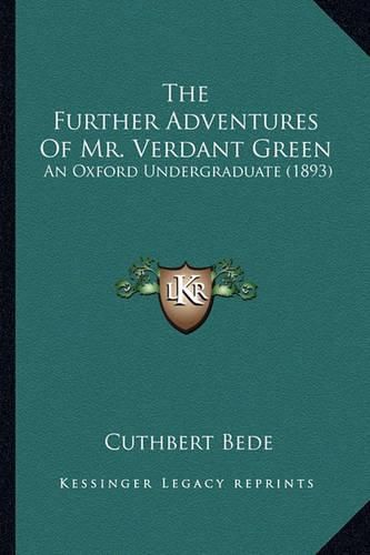 The Further Adventures of Mr. Verdant Green: An Oxford Undergraduate (1893)