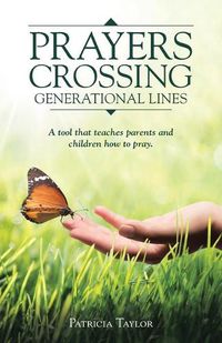 Cover image for Prayers Crossing Generational Lines A tool that teaches parents and children how to pray.