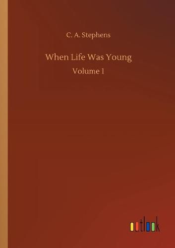 Cover image for When Life Was Young: Volume 1