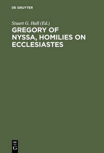 Gregory of Nyssa, Homilies on Ecclesiastes: An English Version with Supporting Studies. Proceedings of the Seventh International Colloquium on Gregory of Nyssa (St Andrews, 5-10 September 1990)