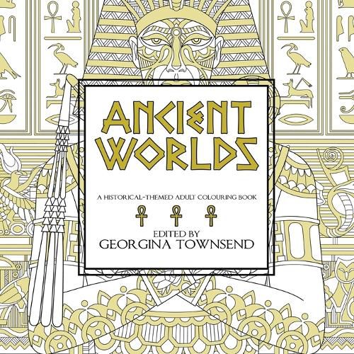 Cover image for Ancient Worlds: A Historical-Themed Adult Colouring Book