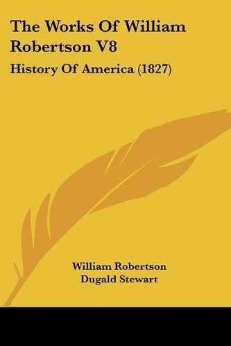 The Works of William Robertson V8: History of America (1827)