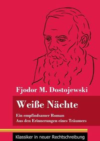 Cover image for Weisse Nachte: Ein empfindsamer Roman / Aus den Erinnerungen eines Traumers (Band 172, Klassiker in neuer Rechtschreibung)