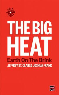 Cover image for The Big Heat: Earth on the Brink