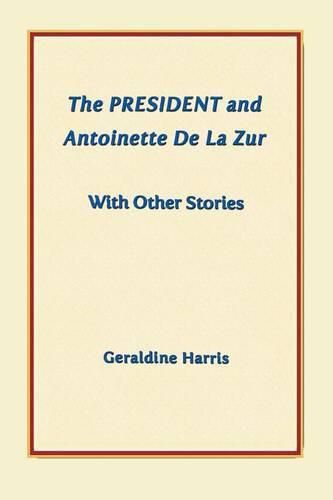 The President and Antoinette De La Zur with Other Stories