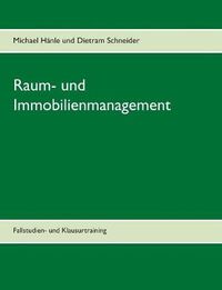 Cover image for Raum- und Immobilienmanagement: Fallstudien- und Klausurtraining