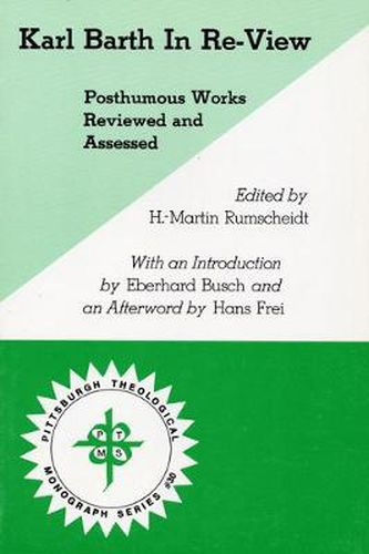 Cover image for Karl Barth in Re-View: Posthumous Works Reviewed and Assessed