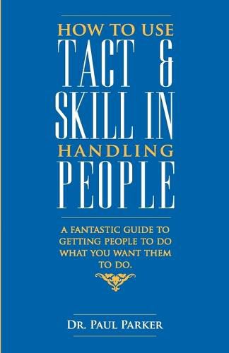 How to Use Tact and Skill in Handling People