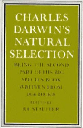 Cover image for Charles Darwin's Natural Selection: Being the Second Part of his Big Species Book Written from 1856 to 1858