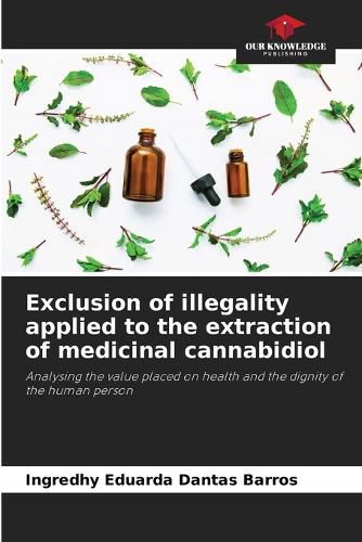 Cover image for Exclusion of illegality applied to the extraction of medicinal cannabidiol