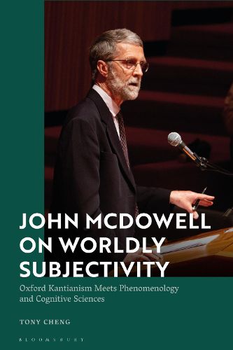 Cover image for John McDowell on Worldly Subjectivity: Oxford Kantianism Meets Phenomenology and Cognitive Sciences