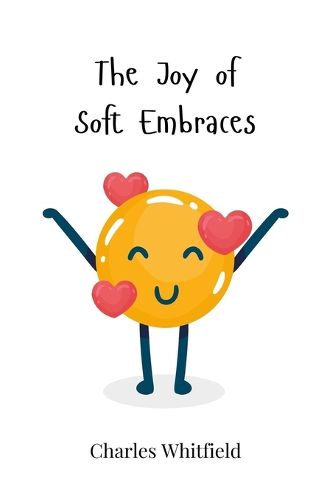 Cover image for The Joy of Soft Embraces