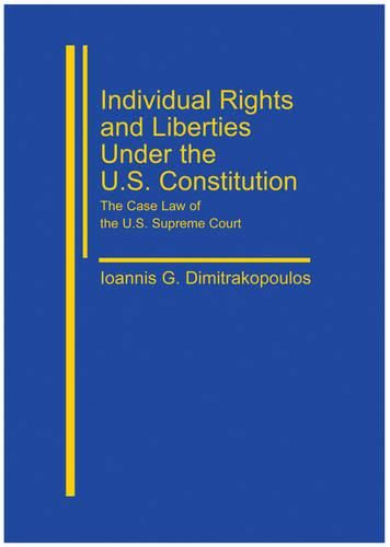 Cover image for Individual Rights and Liberties under the U.S. Constitution: The Case Law of the U.S. Supreme Court