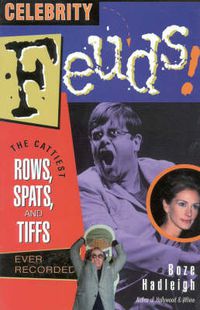 Cover image for Celebrity Feuds!: The Cattiest Rows, Spats, and Tiffs Ever Recorded