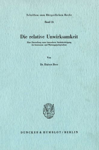 Cover image for Die Relative Unwirksamkeit: Eine Darstellung Unter Besonderer Berucksichtigung Der Interessen- Und Wertungsjurisprudenz