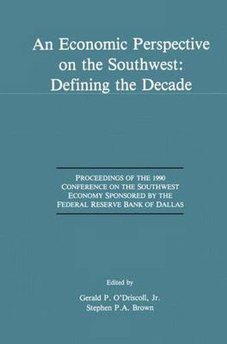 An Economic Perspective on the Southwest: Defining the Decade: Proceedings of the 1990 Conference on the Southwest Economy Sponsored by the Federal Reserve Bank of Dallas