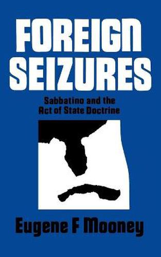 Cover image for Foreign Seizures: Sabbatino and the Act of State Doctrine