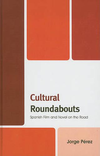 Cover image for Cultural Roundabouts: Spanish Film and Novel on the Road