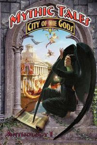 Cover image for Mythic Tales: City of the Gods Vol1