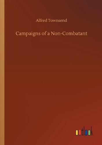 Cover image for Campaigns of a Non-Combatant