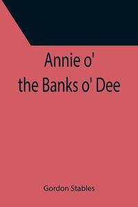 Cover image for Annie o' the Banks o' Dee