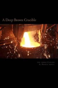 Cover image for A Deep Brown Crucible: The Third Mill Meacham Story