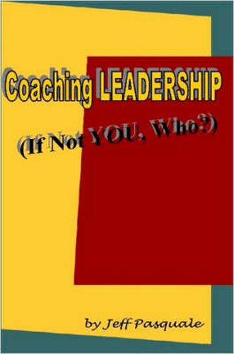 Cover image for Coaching Leadership: If Not You, Who?