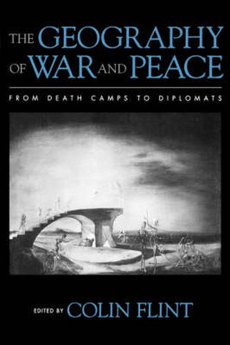 Cover image for The Geography of War and Peace: From Death Camps to Diplomats