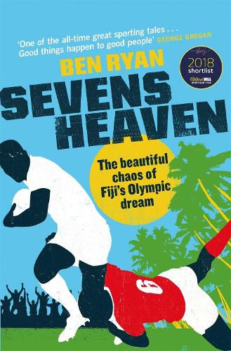 Cover image for Sevens Heaven: The Beautiful Chaos of Fiji's Olympic Dream: WINNER OF THE TELEGRAPH SPORTS BOOK OF THE YEAR 2019