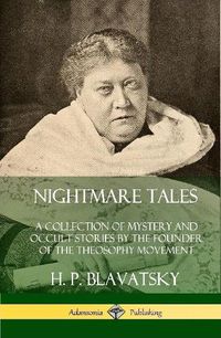 Cover image for Nightmare Tales: A Collection of Mystery and Occult Stories by the Founder of the Theosophy Movement (Hardcover)