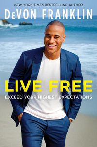 Cover image for Live Free: Exceed Your Highest Expectations