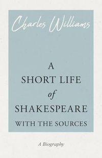 Cover image for A Short Life of Shakespeare - With the Sources