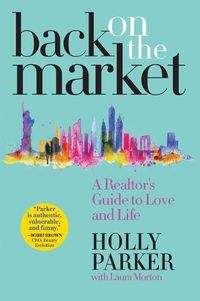 Cover image for Back on the Market: A Realtor's Guide to Love and Life