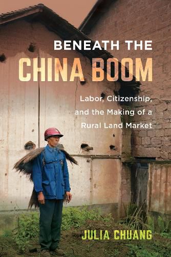 Cover image for Beneath the China Boom: Labor, Citizenship, and the Making of a Rural Land Market