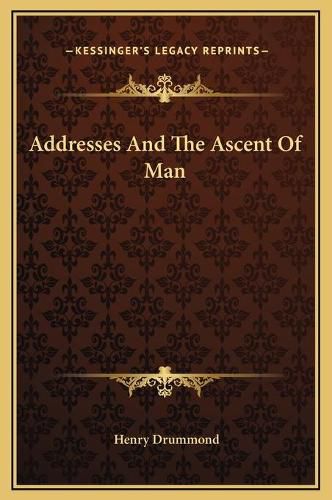 Cover image for Addresses and the Ascent of Man