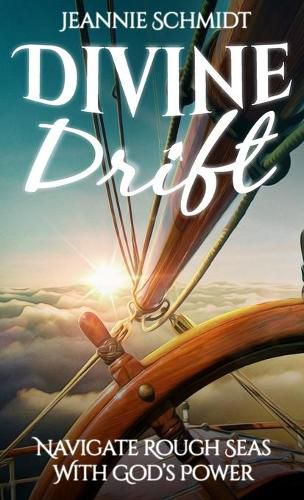 Cover image for Divine Drift; Navigate Rough Seas With God's Power