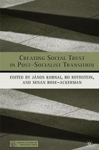 Cover image for Creating Social Trust in Post-Socialist Transition