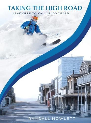 Cover image for Taking the High Road: Leadville to Vail in 100 Years