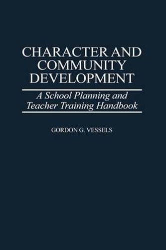 Cover image for Character and Community Development: A School Planning and Teacher Training Handbook