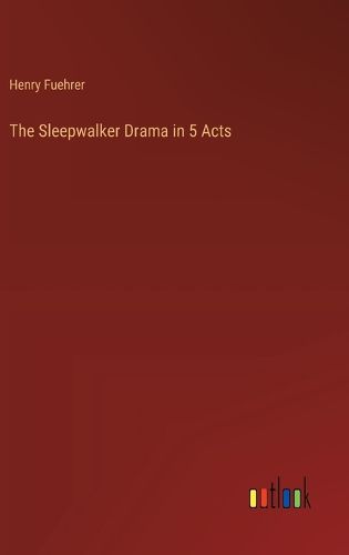 Cover image for The Sleepwalker Drama in 5 Acts