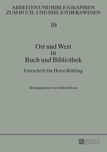 Cover image for Ost Und West in Buch Und Bibliothek: Festschrift Fuer Horst Roehling