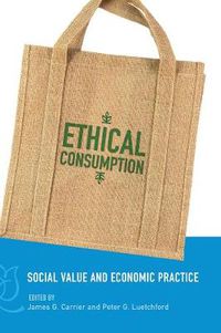 Cover image for Ethical Consumption: Social Value and Economic Practice