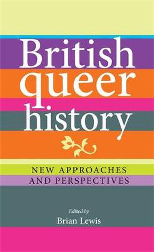 Cover image for British Queer History: New Approaches and Perspectives